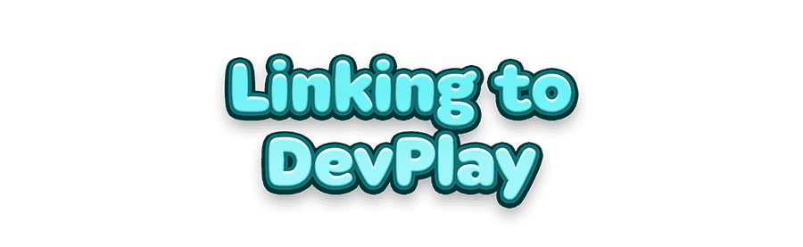 Linking to
DevPlay